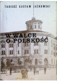 W walce o Polskość