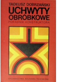 Uchwyty obróbkowe Poradnik konstruktora