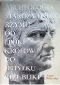 Archeologia Starożytnego Rzymu od epoki królów do schyłku republiki