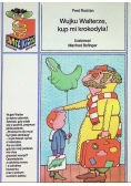 Wujku Walterze kup mi krokodyla