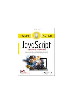 JavaScript. Ćwiczenia praktyczne. Wydanie III
