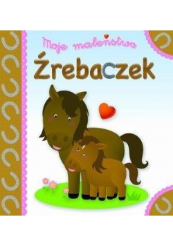 Moje maleństwo Źrebaczek