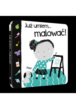 Już umiem... malować!