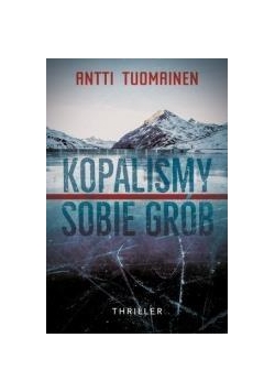 Kopaliśmy sobie grób