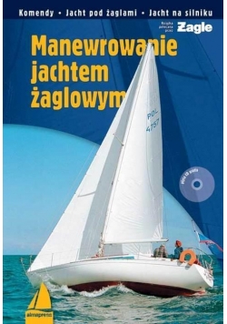 Manewrowanie jachtem żaglowym + CD Wyd. IV