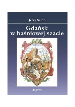 Gdańsk w baśnowej szacie