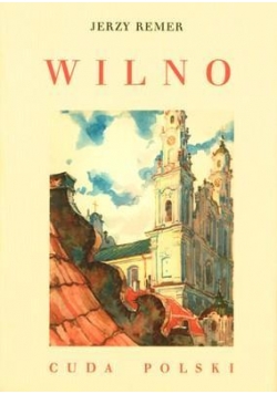Wilno. Cuda Polski