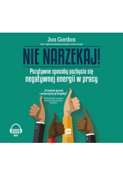 Nie narzekaj!