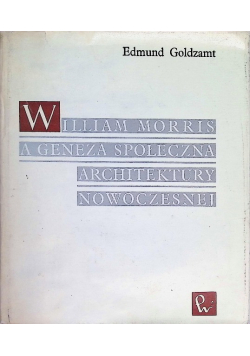William Morris a geneza społeczna architektury nowoczesnej