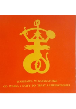Warszawa w karykaturze od Warsa i Sawy do Trasy Łazienkowskiej