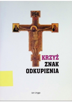 Krzyż znak odkupienia Jan Uryga miękka Wydawnictwo Duszpasterstwa