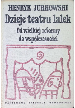 Dzieje teatru lalek. Od wielkiej reformy do współczesności