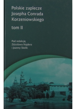 Polskie zaplecze Josepha Conrada Korzeniowskiego Tom 2