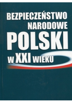 Bezpieczeństwo narodowe Polski w XXI w wyzwania i strategie
