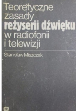 Teoretyczne zasady reżyserii dźwięku w radiofonii i telewizji
