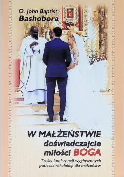 W małżeństwie doświadczajcie miłości Boga