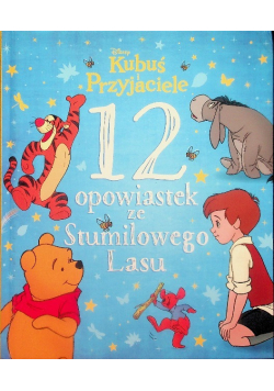Kubuś i Przyjaciele 12 opowiastek ze Stumilowego