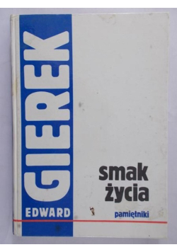 Smak życia. Pamiętniki, Edward Gierek