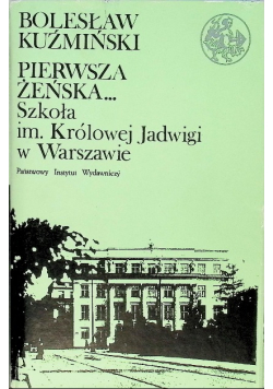 Pierwsza żeńska Szkoła im Królowej Jadwigi w Warszawie