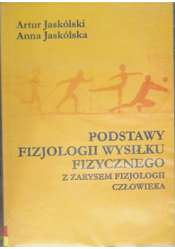 Podstawy fizjologii wysiłku fizycznego z zarysem fizjologii człowieka