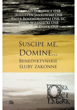 Suscipe me, Domine... benedyktyńskie śluby zakonne