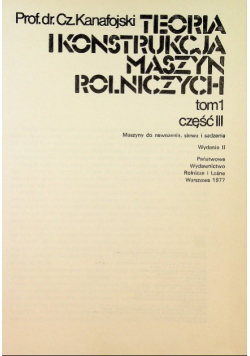 Teoria i konstrukcja maszyn rolniczych Tom I Część 3