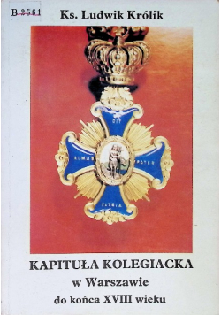Kapituła Kolegiacka w Warszawie do końca XVIII wieku