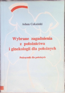 Wybrane zagadnienia z położnictwa i ginekologii dla położnych
