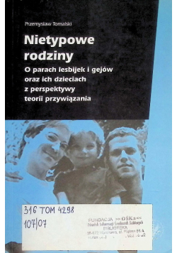 Nietypowe rodziny. O parach lesbijek i gejów oraz ich dzieciach z perspektywy teorii przywiązania