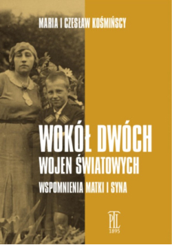 Wokół dwóch wojen światowych wspomnienia matki i syna