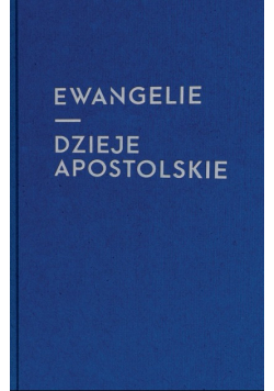 Ewangelie i Dzieje Apostolskie