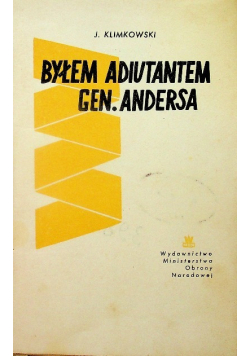 Byłem adiutantem Gen Andersa