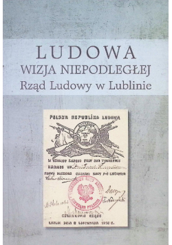 Ludowa Wizja Niepodległej Rząd Ludowy W Lublinie