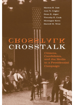 Crosstalk : Citizens, Candidates, and the Media in a Presidential Campaign