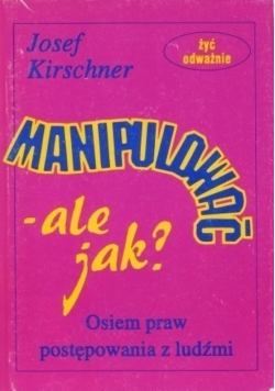Manipulować ale jak