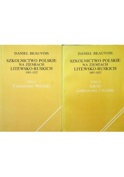 Szkolnictwo polskie na ziemiach litewsko-ruskich 1803-1832, Tom I i II