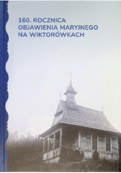 160 rocznica objawienia maryjnego na wiktorówkach