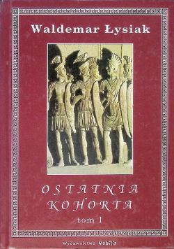 Ostatnia Kohorta Tom I