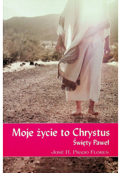 Moje życie to Chrystus