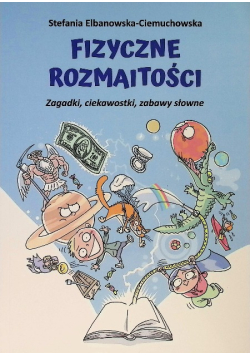 Fizyczne rozmaitości Zagadki, ciekawostki, zabawy