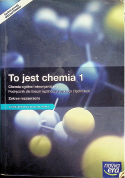 To jest chemia 1 Zakres rozszerzony Podręcznik dla liceum i technikum
