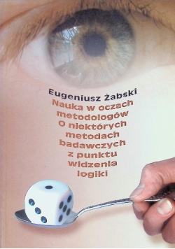 Nauka w oczach metodologów o niektórych metodach badawczych z punktu widzenia logiki