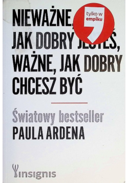 Nieważne, jak dobry jesteś, ważne, jak dobry chcesz być