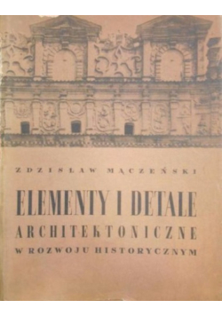 Elementy i detale architektoniczne w rozwoju historycznym