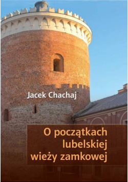 O początkach lubelskiej wieży zamkowej