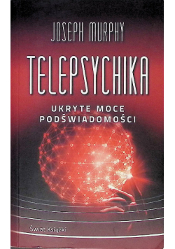 Telepsychika. Ukryte moce podświadomości