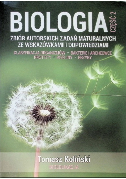 Biologia Część 2 Zbiór autorskich zadań maturalnych
