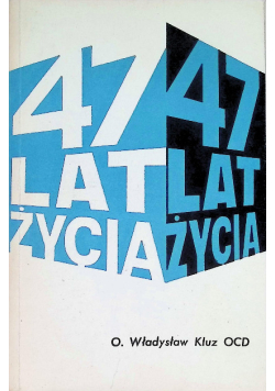 47 lat życia