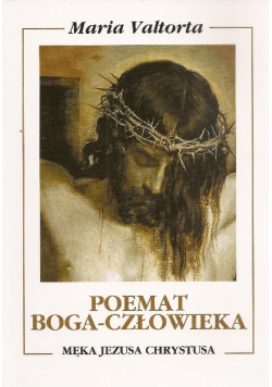 Poemat Boga Człowieka Męka Jezusa Chrystusa