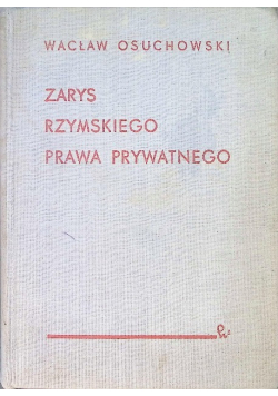 Zarys rzymskiego prawa prywatnego